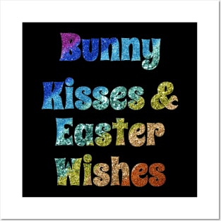 Bunny Kisses and Easter Wishes Glitter Posters and Art